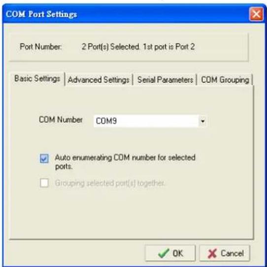 COM Port Settings Port Number: 2 Port(s) Selected. 1st port is Port 2 Basic Settings | Advanced Settings | Serial Parameters | COM Grouping | COM Number COM9 ✓ Auto enumerating COM number for selected ports. ☐ Grouping selected port(s) together. ✓ OK ✗ Cancel
