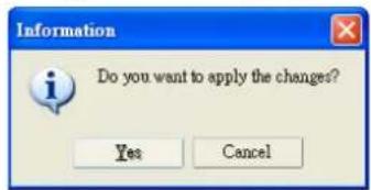 Information Do you want to apply the changes? Yes Cancel