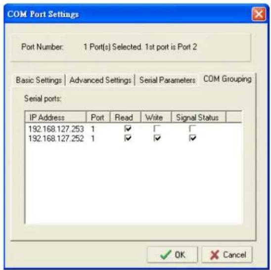 COM Port Settings Port Number: 1 Port(s) Selected. 1st port is Port 2 Basic Settings | Advanced Settings | Serial Parameters: COM Grouping Serial ports: IP Address Port Read Write Signal Status 192.168.127,253 1 ✓ □ □ 192.168.127,252 1 ✓ ✓ ✓ OK Cancel
