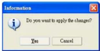 Information Do you want to apply the changes? Yes Cancel
