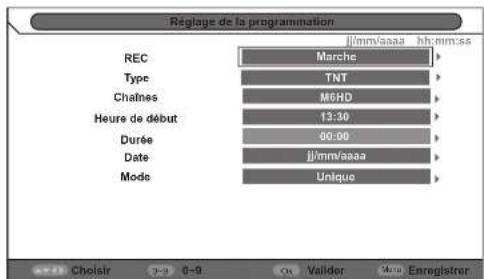 Réglage de la programmation REC Type Chatnes Heure de début Durée Date Mode Marche TNT M6HD 13:30 00:00 jj/mm/aaaa Unique Choiir 0-9 0-9 Valider Ame Enregistrer