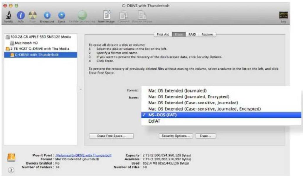 C-DRIVE with Thunderbolt S00.28 GB APPLE SSD SM512E Media Macintosh HD 2 TB HGST G-DRIVE with Thu Media G-DRIVE with Thunderbolt First Aid Free RAID Restore To erase all data on a disk or volume: 1 Select the disk or volume in the list on the left. 2 Specify a format and name. 3 If you want to prevent the recovery of the disk's erased data, click Security Options. 4 Click Erase. To prevent the recovery of previously deleted files without erasing the volume, select a volume in the list on the left, and click Erase Free Space. Format: Mac OS Extended (Journalled) Name: Mac OS Extended (Journalled, Encrypted) Mac OS Extended (Case-sensitive, Journalled) Mac OS Extended (Case-sensitive, Journalled, Encrypted) MS-DOS (FAT) ExFAT Erase Free Space... Security Options... Erase... Mount Point : /Volumes/G-DRIVE with Thunderbolt Capacity : 2 TB (2,000,054,960,128 Bytes) Format : Mac OS Extended (Journalled) Available : 2 TB (1,999,202,316,992 Bytes) Owners Enabled : No Used : 852.4 MB (852,443,136 Bytes) Number of Folders : 18 Number of Files : 58