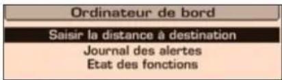 Ordinateur de bord Saisir la distance à destination Journal des alertes Etat des fonctions