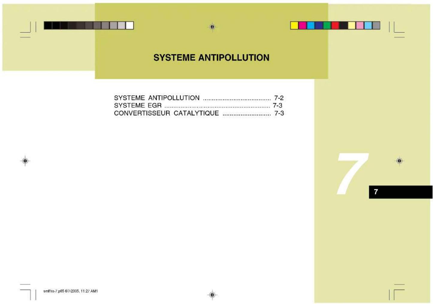 SYSTEME ANTIPOLLUTION SYSTEME ANTIPOLLUTION .... 7-2 SYSTEME EGR .... 7-3 CONVERTISSEUR CATALYTIQUE .... 7-3 smfl/ra-7.p65 6/7/2005, 11:27 AM1 7 7