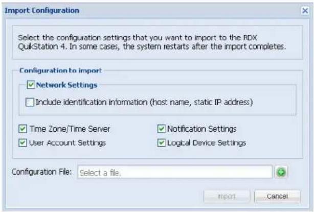 Import Configuration Select the configuration settings that you want to import to the RDX QuikStation 4. In some cases, the system restarts after the import completes. Configuration to import ✓ Network Settings ✓ Include identification information (host name, static IP address) ✓ Time Zone/Time Server ✓ Notification Settings ✓ User Account Settings ✓ Logical Device Settings Configuration File: Select a file. Import Cancel