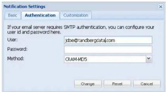 Notification Settings Basic Authentication Customization If your email server requires SMTP authentication, you can configure your user id and password here. User: jdbe@tandbergdataj.com Password: Method: CRAM-MD5 Change Reset Cancel