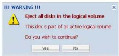 !!! WARNING !!! Eject all disks in the logical volume This disk is part of an active logical volume. Do you wish to continue? Yes No