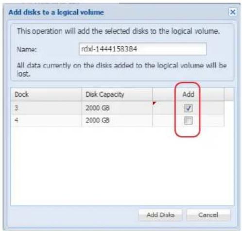 Add disks to a logical volume This operation will add the selected disks to the logical volume. Name: rdxl-1444158384 All data currently on the disks added to the logical volume will be lost. Dock Disk Capacity Add 3 2000 GB ✓ 4 2000 GB □ Add Disks Cancel