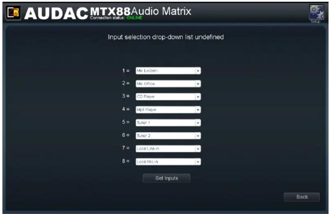 AUDAC MTX88Audio Matrix Connection status: ONLINE Input selection drop-down list undefined 1 = Mic Lectern 2 = Mic Office 3 = CD Player 4 = Mp3 Player 5 = Tuner 1 6 = Tuner 2 7 = Local Line in 8 = Local Mic in Set Inputs Back