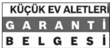 KÜÇÜK EV ALETLERİ GARANTİ BELGESİ