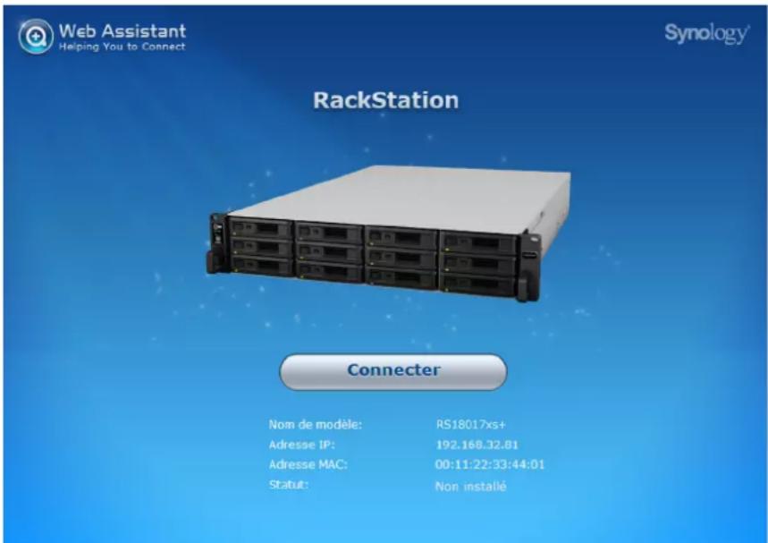 Web Assistant Helping You to Connect RackStation Synology® Connector Nom de modèle: RS18017xs+ Adresse IP: 192.168.32.81 Adresse MAC: 00:11:22:33:44:01 Statut: Non installé