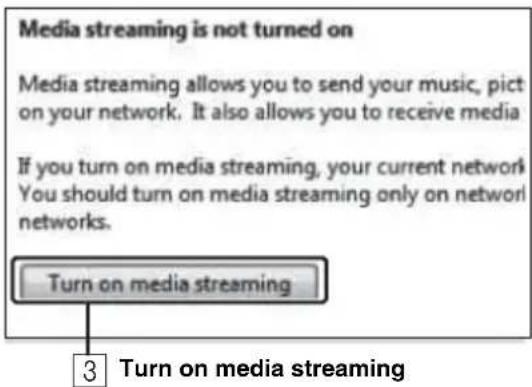 Media streaming is not turned on Media streaming allows you to send your music, pict on your network. It also allows you to receive media If you turn on media streaming, your current network You should turn on media streaming only on network networks. Turn on media streaming 3 Turn on media streamin…