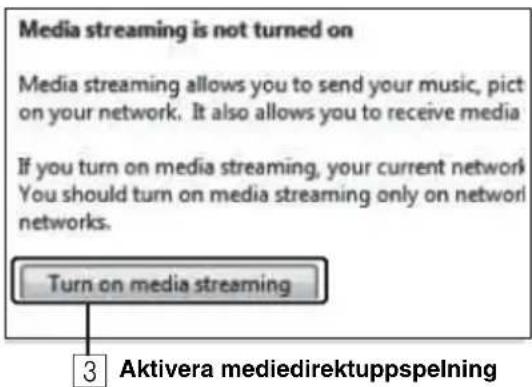 Media streaming is not turned on Media streaming allows you to send your music, pict on your network. It also allows you to receive media If you turn on media streaming, your current network You should turn on media streaming only on network networks. Turn on media streaming 3 Aktivera mediedirektup…