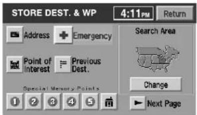 STORE DEST. & WP 4:11 PM Address + Emergency Point of Interest = Previous Dest. Special Memory Points Search Area Change ► Next Page