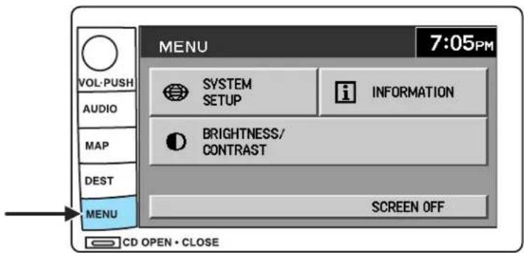VOL-PUSH AUDIO MAP DEST MENU 7:05PM SYSTEM SETUP i INFORMATION BRIGHTNESS/ CONTRAST SCREEN OFF CD OPEN • CLOSE