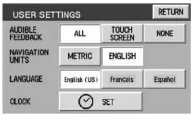 USER SETTINGS RETURN AUDIBLE FEEDBACK ALL TOUCH SCREEN NONE NAVIGATION UNITS METRIC ENGLISH LANGUAGE English (US) Français Español CLOCK SET
