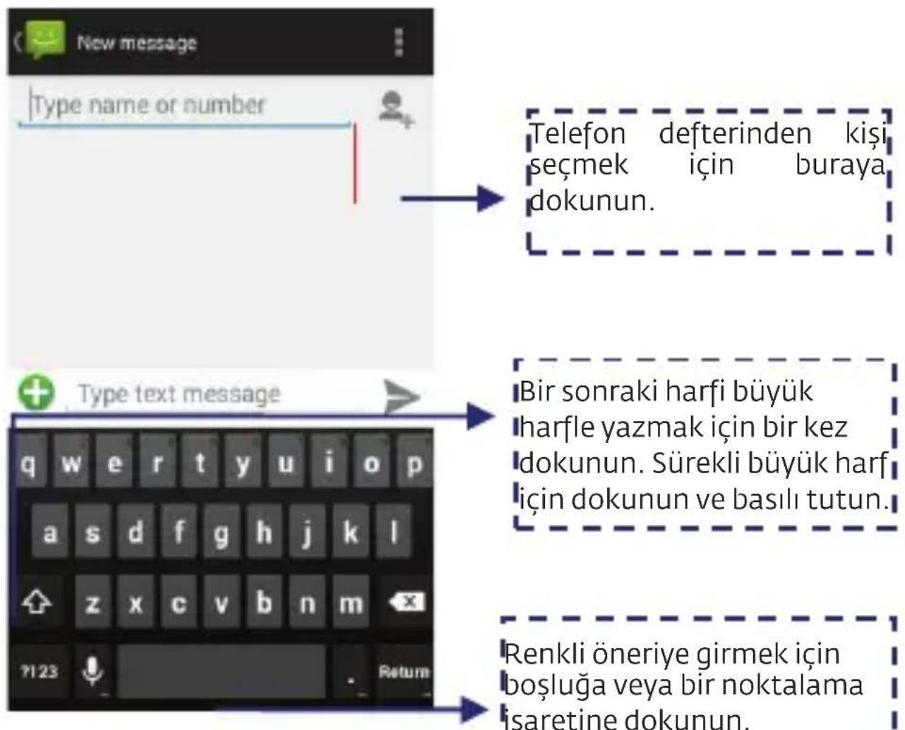New message Type name or number Telefon defterinden kişi seçmek için buraya dokunun. Type text message q w e r t y u i o p a s d f g h j k l z x c v b n m 7123 Return Bir sonraki harfi büyük harfle yazmak için bir kez dokunun. Sürekli büyük harf için dokunun ve basılı tutun. Renkli öneriye girmek için boşluğa veya bir noktalama isaretine dokunun.