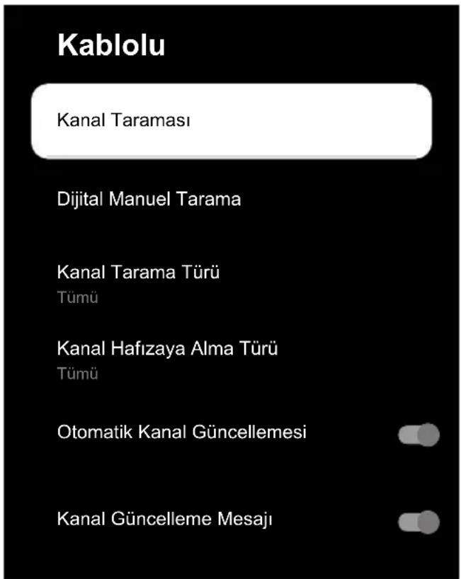 Kablolu Kanal Taraması Dijital Manuel Tarama Kanal Tarama Türü Tümü Kanal Hafizaya Alma Türü Tümü Otomatik Kanal Güncellemesi Kanal Güncelleme Mesajı