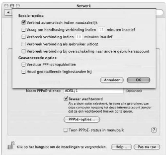 Netwerk Sessie-opties: ✓ Verbind automatisch indien noodzakelijk ✓ Vraag om handhaving verbinding indien 15 minuten inactief ✓ Verbreek verbinding indien 10 minuten inactief ✓ Verbreek verbinding als gebruiker uitlogt ✓ Verbreek verbinding bij overschakeling naar andere gebruikersaccount Geavanceerde opties: ✓ Verstuur PPP-echopakketten ✓ Houd gedetailleerde logbestanden bij Annuleer OK Naam PPPoE-dienst: ADSL/1 (Optioneel) ✓ Bewaar wachtwoord Als u deze optie selecteert, hebben alle gebruikers van deze computer toegang tot deze internetaccount zonder dat ze een wachtwoord hoeven op te geven. PPPoE-opties... ✓ Toon PPPoE-status in menubalk Klik op het hangslot om de instellingen te vergrendelen. Help... Pas nu toe