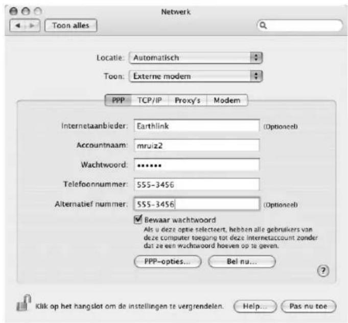 Netwerk Toon alles Locatie: Automatisch Toon: Externe modem PPP TCP/IP Proxy's Modem Internetaanbieder: Earthlink (Optioneel) Accountnaam: mruiz2 Wachtwoord: •••••• Telefoonnummer: 555-3456 Alternatief nummer: 555-3456 (Optioneel) Bewaar wachtwoord Als u deze optie selecteert, hebben alle gebruikers van deze computer toegang tot deze Internetaccount zonder dat ze een wachwoord hoeven op te geven. PPP-opties... Bel nu... Klik op het hangslot om de instellingen te vergrendelen. Help... Pas nu toe
