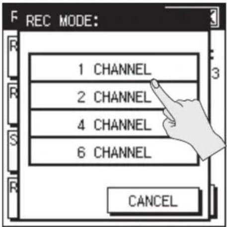 REC MODE: 1 CHANNEL 2 CHANNEL 4 CHANNEL 6 CHANNEL CANCEL