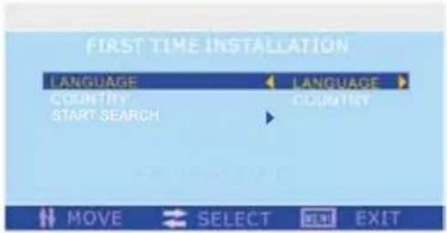 FIRST TIME INSTALLATION LANGUAGE COUNTRY START SEARCH LANGUAGE COUNTRY MOVE SELECT EXIT