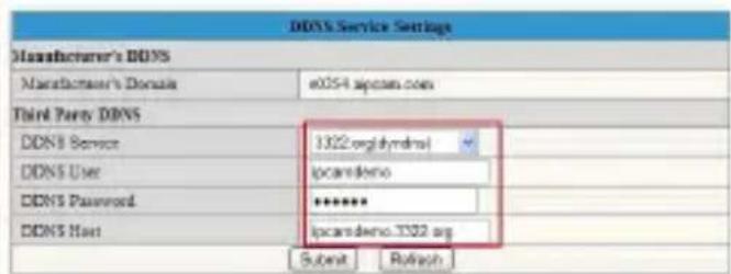 DDNS Service Settings Manufacturer's DONS Manufacturer's Domain e0354.spcam.com Third Party DONS DDNS Service 1322.org/dynrrol DDNS User ipcamdemo DDNS Password ****** DDNS Host ipcamdemo.1322.org Submit Refresh