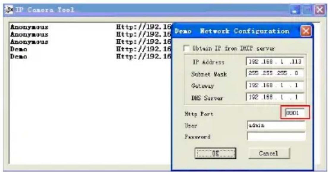 IP Camera Tool Anonymous Http://192.16 Anonymous Http://192.16 Anonymous Http://192.16 Demo Http://192.16 Demo Http://192.16 Obtain IP from DHCP server IP Address 192 .168 . 1 .113 Subnet Mask 255 .255 .255 . 0 Gateway 192 .168 . 1 . 1 DNS Server 192 .168 . 1 . 1 Http Port 8301 User admin Password OK Cancel