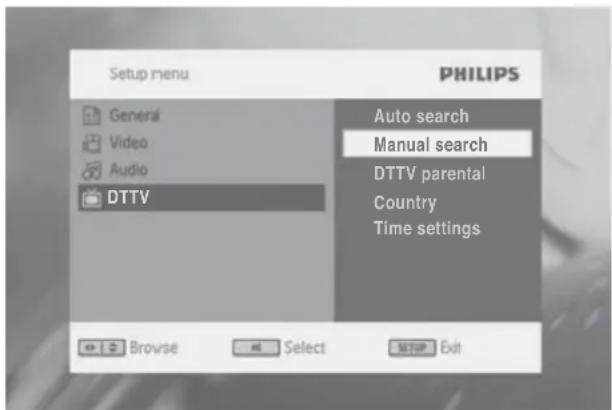 Setup menu PHILIPS General Video Audio DTTV Auto search Manual search DTTV parental Country Time settings Browse Select SETUP Exit