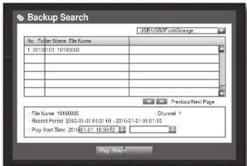 Backup Search USB: USB2F CashStorage No. Fdber Name File Name 1 2010-01-01 16192000 - - - - - - - - - - - - - - - - - - - - - - - - - - - - - - - - - - - - - - - - - - - - - - - - - - - - - - - - - - - - - - - - - - - - - - - - - - - - - - - - - - - - + Previous Next Page - File Name 16190000 - Channel 1 - Record Period 2010-01-01 01:01:01 - 2010-01-01 01:01:10 - Play Start Time 2010-01-01 16:30:52 Play Return