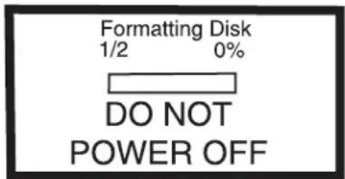 Formatting Disk 1/2 0% DO NOT POWER OFF