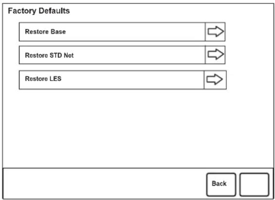 Factory Defaults Restore Base Restore STD Net Restore LES Back