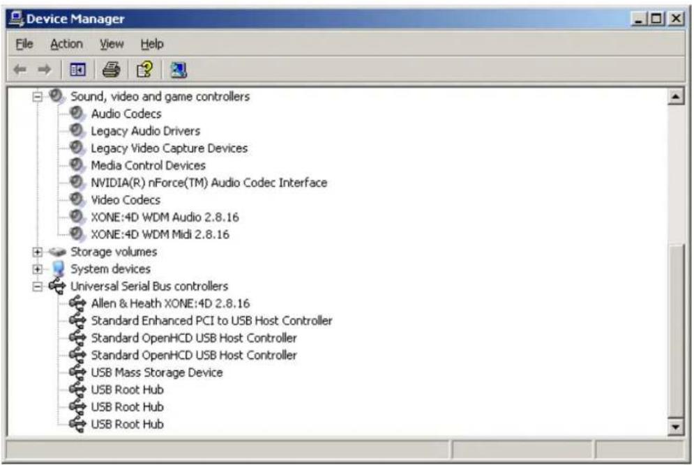 Device Manager File Action View Help Sound, video and game controllers Audio Codecs Legacy Audio Drivers Legacy Video Capture Devices Media Control Devices NVIDIA(R) nForce(TM) Audio Codec Interface Video Codecs XONE:4D WDM Audio 2.8.16 XONE:4D WDM Midi 2.8.16 Storage volumes System devices Universal Serial Bus controllers Allen & Heath XONE:4D 2.8.16 Standard Enhanced PCI to USB Host Controller Standard OpenHCD USB Host Controller Standard OpenHCD USB Host Controller USB Mass Storage Device USB Root Hub USB Root Hub USB Root Hub