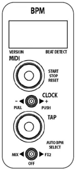 BPM VERSION BEAT DETECT MIDI START STOP RESET - PULL CLOCK + PUSH TAP AUTO BPM SELECT MIX OFF FX2