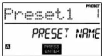 Preset1 PRESET PRESET NAME A PRESS ENTER