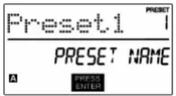 Preset1 PRESET PRESET NAME A PRESS ENTER