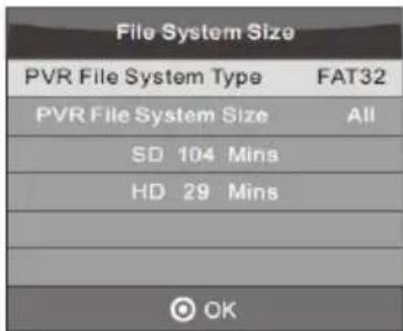 File System Size PVR File System Type FAT32 PVR File System Size All SD 104 Mins HD 29 Mins OK
