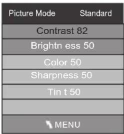 Picture Mode Standard Contrast 82 Brightn ess 50 Color 50 Sharpness 50 Tin t 50 MENU