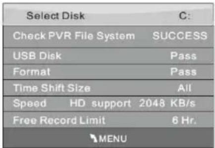 Select Disk C: Check PVR File System SUCCESS USB Disk Pass Format Pass Time Shift Size All Speed HD support 2048 KB/s Free Record Limit 6 Hr. MENU