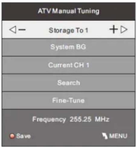 ATV Manual Tuning ◀ - Storage To 1 + ▷ System BG Current CH 1 Search Fine-Tune Frequency 255.25 MHz Save MENU