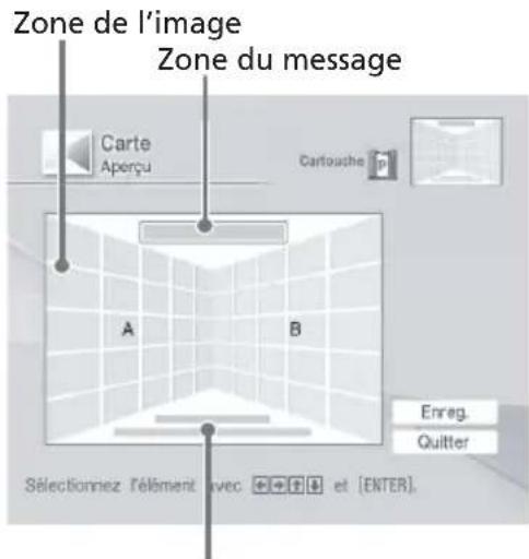 Zone de l'image Zone du message Carte Aperçu Cartouche A B Enreg. Quitter Sélectionnez l'élément avec + + + + et [ENTER].