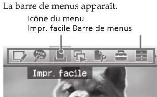 La barre de menus apparaît. lcône du menu Impr. facile Barre de menus Impr. facile
