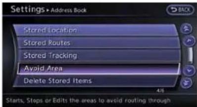 Settings > Address Book Stored Location Stored Routes Stored Tracking Avoid Area Delete Stored Items 4/6 Starts, Stops or Edits the areas to avoid routing through