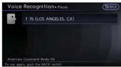 Voice Recognition•Places 1 76 (LOS ANGELES, CA) Alternate Command Mode ON To say again, push the BACK twitch