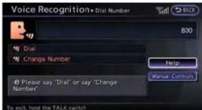 Voice Recognition > Dial Number 800 Dial Change Number Help Please say "Dial" or say "Change Number" Manual Controls To exit, hold the TALK switch