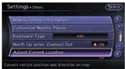 Settings > Others Map Scrolling Information Customize Nearby Places Keyboard Type ABC North Up when Zoomed Out ON Adjust Current Location 7/7 Correct vehicle position and direction on map