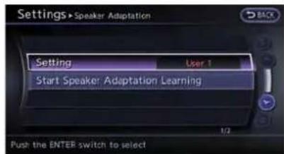 Settings > Speaker Adaptation Setting User 1 Start Speaker: Adaptation Learning Push the ENTER switch to select