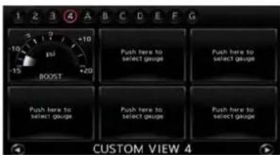 1 2 3 4 A B C D E F G 10 -15 +10 -20 BOOST Push here to select gauge Push here to select gauge Push here to select gauge Push here to select gauge Push here to select gauge CUSTOM VIEW 4