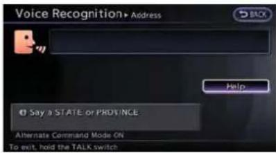Voice Recognition Address Help Say a STATE or PROVINCE Alternate Command Mode ON To exit, hold the TALK switch