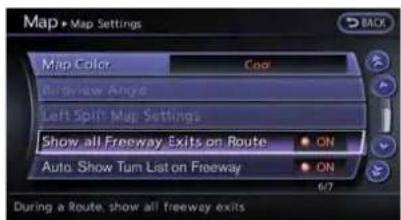 Map + Map Settings Map Color Cool View Angle Left Split Map Settings Show all Freeway Exits on Route ● ON Auto Show Turn List on Freeway ● ON 6/7 During a Route, show all freeway exits